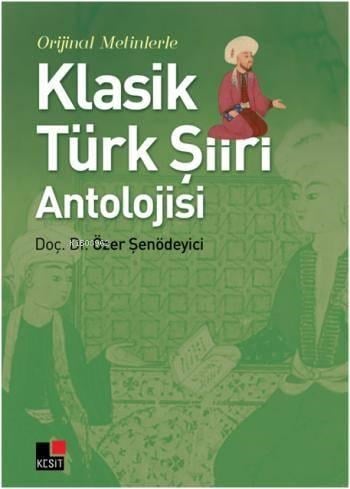 Orjinal Metinlerle Klasik Türk Şiiri Antolojisi