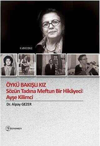 Öykü Bakışlı Kız - Sözün Tadına Meftun Bir Hikayeci: Ayşe Kilimci