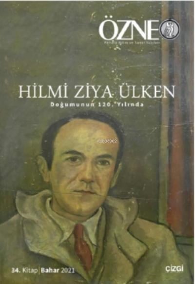Özne 34. Kitap - Hilmi Ziya Ülken;Doğumunun 120 Yılında