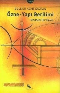 Özne-Yapı Gerilimi; Maddeci Bir Bakış