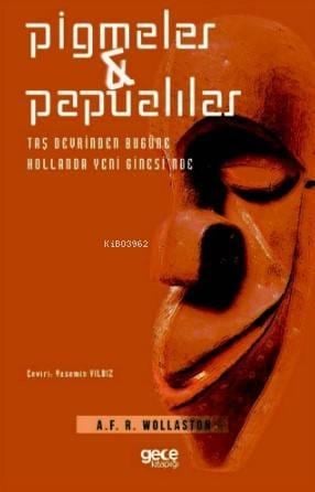 Pigmeler ve Papualılar; Taş Devirden Bugüne - Hollanda Yeni Ginesi'nde