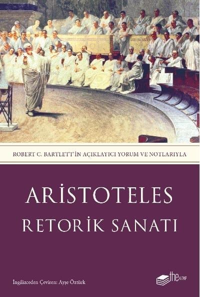 Retorik Sanatı;Robert C. Bartlett’in Açıklayıcı Yorum ve Notlarıyla