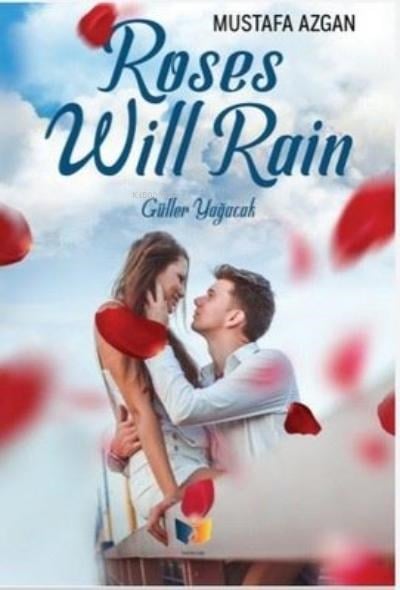 Roses Will Rain;Güller Yağacak