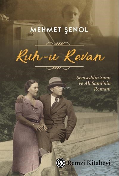 Ruh-u Revan;Şemseddin Sami ve Ali Sami’nin Romanı