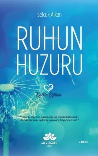 Ruhun Huzuru; Kalbin Eğitimi