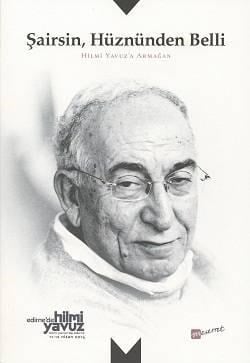 Şairsin Hüznünden Belli - Hilmi Yavuza Armağan