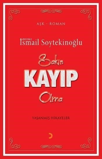 Sakın Kayıp Olma; Yaşanmış Hikayeler