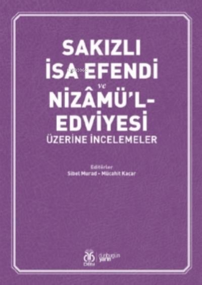 Sakızlı İsa Efendi ve Nizâmü’l- Edviyesi Üzerine İncelemeler
