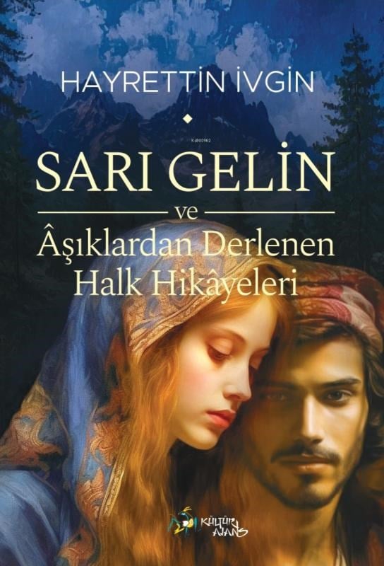 Sarı Gelin ve Âşıklardan Derlenen Halk Hikâyeleri
