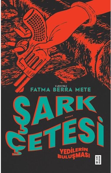 Şark Çetesi;Yedilerin Buluşması