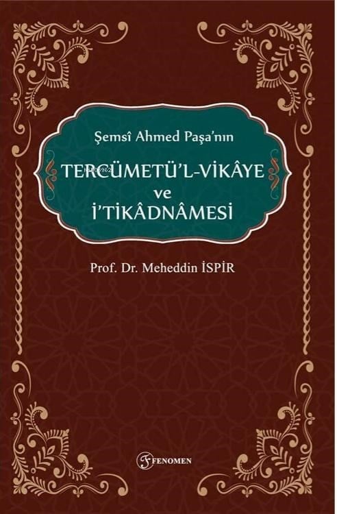 Şemsi Ahmed Paşa'nın Tercümetül-Vikaye ve İ'tikadnamesi