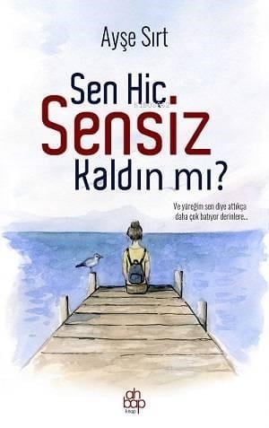Sen Hiç Sensiz Kaldın Mı?