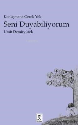 Seni Duyabiliyorum; Konuşamaya Gerek Yok