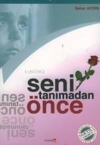 Seni Tanımadan Önce