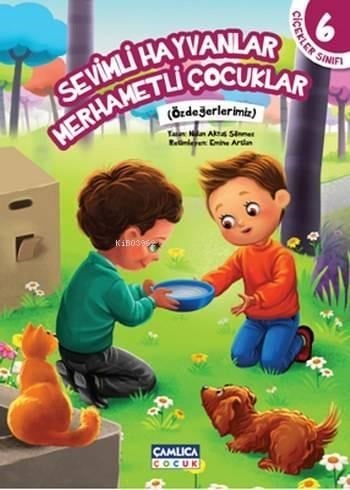 Sevimli Hayvanlar Merhametli Çocuklar; Çiçekler Sınıfı 6