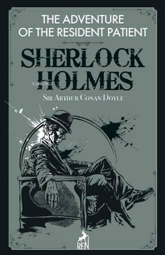 Sherlock Holmes: The Adventure Of The Resident Patient