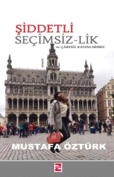 Şiddetli Seçimsiz-lik ve Çaresiz Kadınlarımız