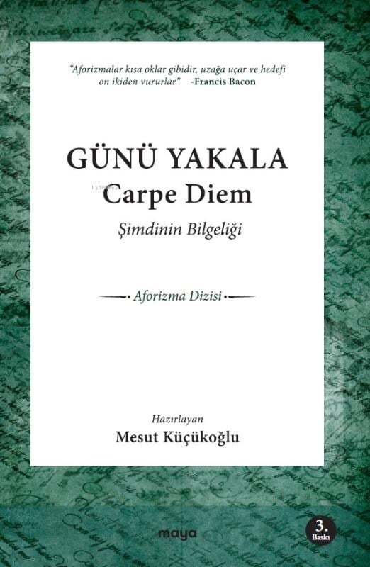 Şimdinin Bilgeliği; Carpe Diem! Günü Yakala!