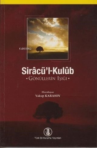 Sirâcü’l-Kulûb;Gönüllerin Işığı