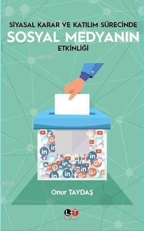 Siyasal Karar Ve Katılım Sürecinde Sosyal Medyanın Etkinliği