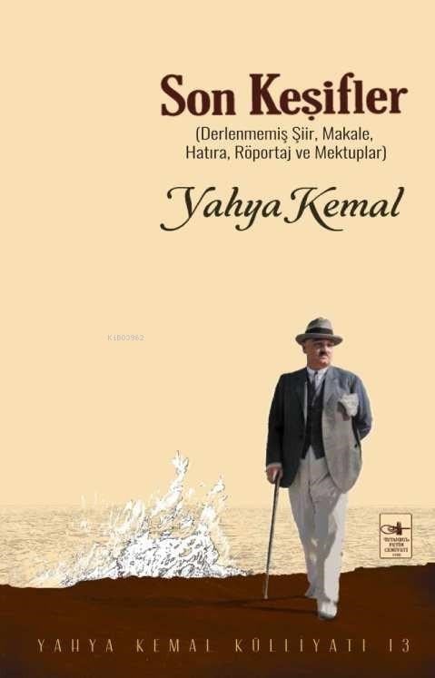 Son Keşifle;Derlenmemiş Şiir, Makale, Röportaj ve Mektuplar