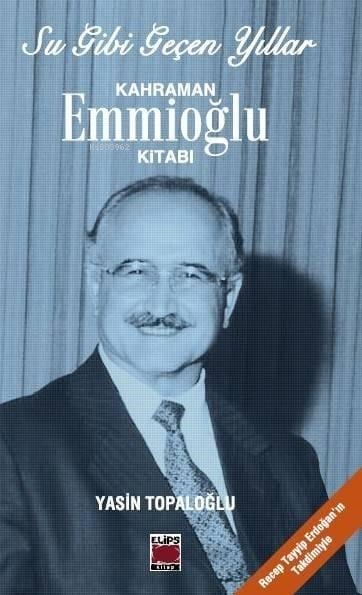 Su Gibi Geçen Yıllar; Kahraman Emmioğlu Kitabı