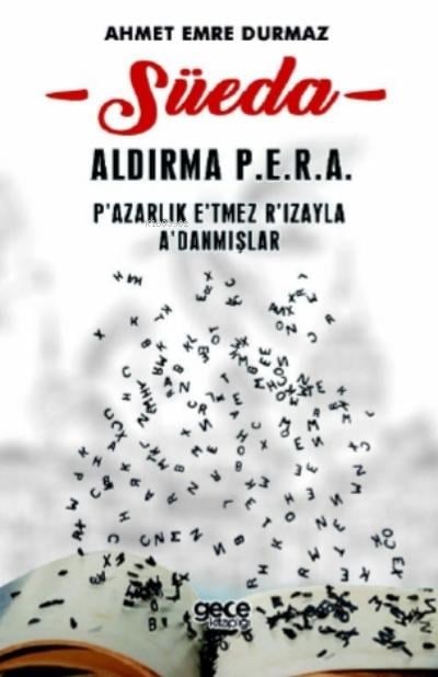 Süeda;Aldırma P.E.R.A P'azarlık E'tmez R'ızayla A'danmışlar