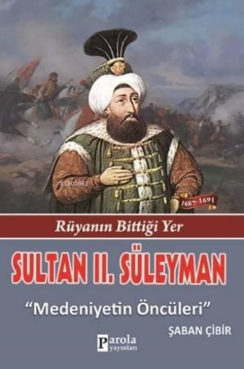 Sultan II. Süleyman; Rüyanın Bittiği Yer - Medeniyetlerin Öncüleri
