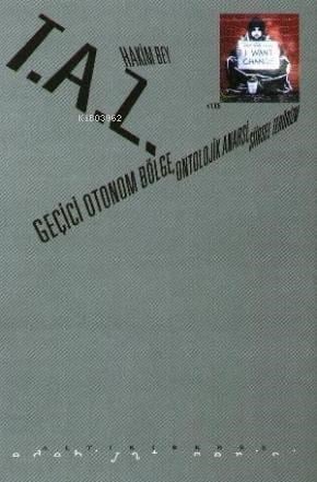 T.A.Z; Geçici Otonom Bölge, Ontolojik Anarşi, Şiirsel Terörizm