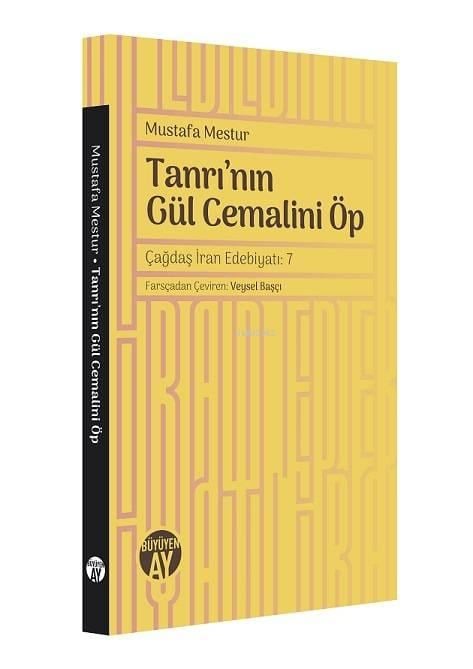 Tanrı'nın Gül Cemalini Öp; Çağdaş İran Edebiyatı
