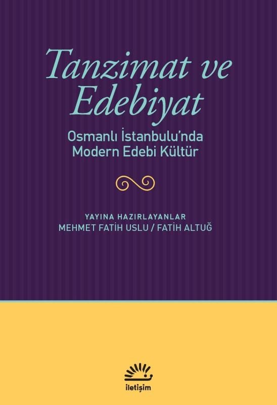 Tanzimat ve Edebiyat;Osmanlı İstanbulu'nda Modern Edebi Kültür