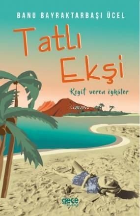 Tatlı Ekşi; Keyif Veren Öyküler