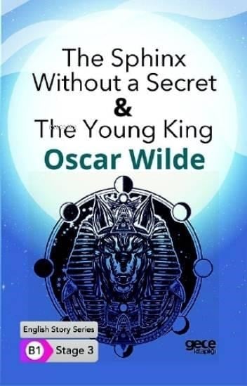 The Sphinx Without a Secret&The Young King İngilizce Hikayeler B1 Stage3
