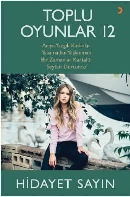 Toplu Oyunlar 12; Acıya Yazgılı Kadınlar Yaşamadan Yaşlanmak Bir Zamanlar Kartaldı Şeytan Dürtünce