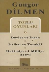 Toplu Oyunları 6; Devlet ve İnsan - İttihat ve Terakki - Hakimiyet-i Milliye Aşevi