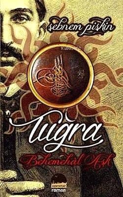 Tuğra; Behemehâl Aşk