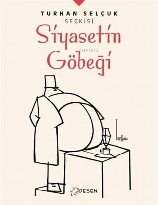 Turhan Selçuk Seçkisi Siyasetin Göbeği