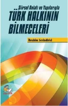 Türk Halkının Bilmeceleri; Şiirsel Anlatı ve Yapılarıyla