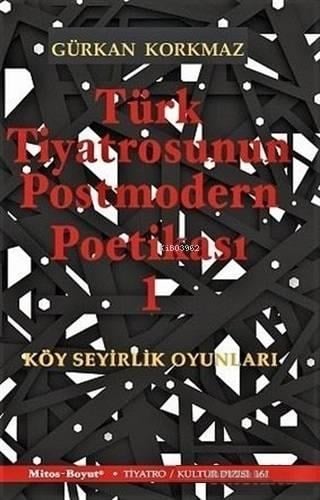 Türk Tiyatrosunun Postmodern Poetikası 1; Köy Seyirlik Oyunları