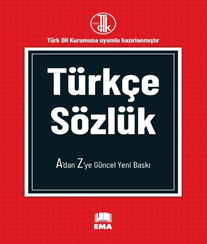 Türkçe Sözlük A'dan Z'ye Güncel Yeni Baskı;Türk Dil Kurumuna Uyumlu Hazırlanmıştır