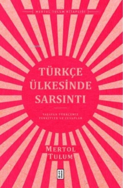 Türkçe Ülkesinde Sarsıntı;Yaşayan Türkçemiz – Tenkitler ve Cevaplar