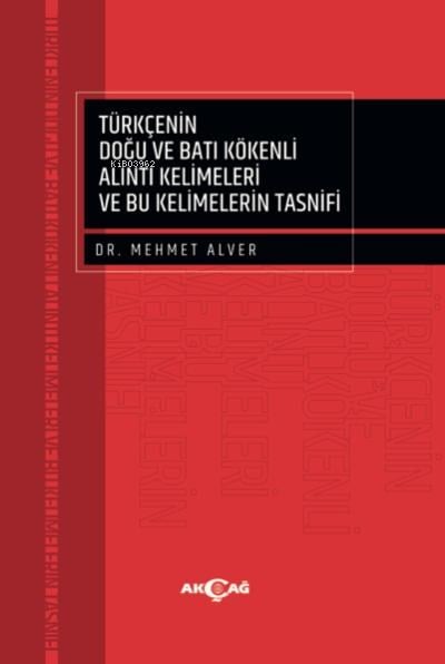 Türkçenin Doğu Ve Batı Kökenli Alıntı Kelimeleri Ve Bu Kelimelerin Tasnifi