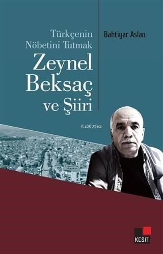 Türkçenin Nöbetini Tutmak Zeynel Beksaç ve Şiiri