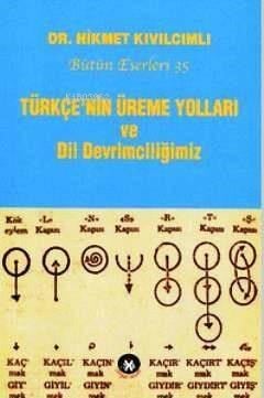 Türkçe'nin Üreme Yolları ve Dil Devrimciliğimiz