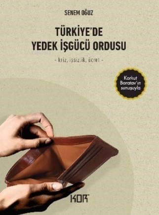 Türkiye' de Yedek İşgücü Ordusu; -Kriz, İşsizlik, Ücret-