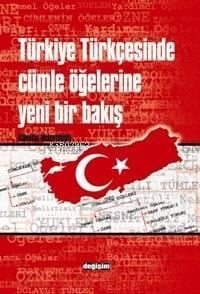 Türkiye Türkçesinde Cümle Öğelerine Yeni Bir Bakış