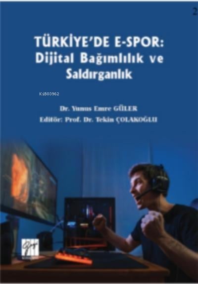 Türkiye'de E-spor : Dijital Bağımlılık ve Saldırganlık
