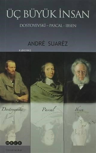 Üç Büyük İnsan: Dostoyevski - Pascal - Ibsen