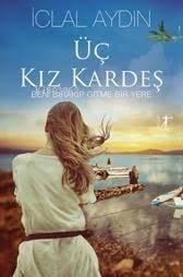 Üç Kız Kardeş (Ciltli); Beni Bırakıp Gitme Bir Yere