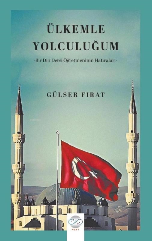Ülkemle Yolculuğum;Bir Din Dersi Öğretmeninin Hatıraları